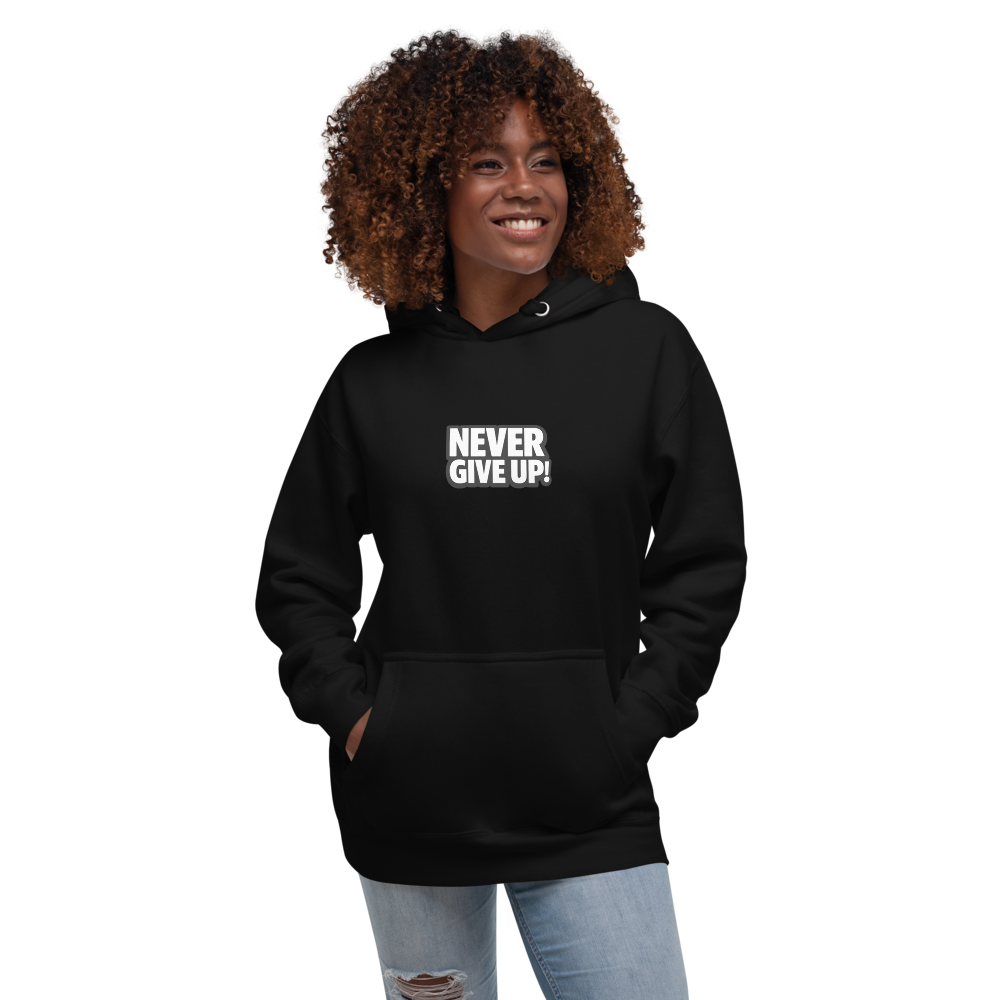 Never Give Up ! Unisex Hoodie